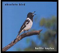 Hollis Taylor - Absolute Bird (2017)