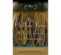 Hollow Bone: A Field Guide to Shamanism