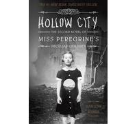 Hollow City: The Second Novel of Miss Peregrine's Peculiar Children: 2