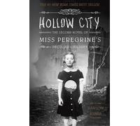 Hollow City: The Second Novel of Miss Peregrine's Peculiar Children by Ransom Ri