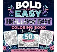 Hollow Dot Bold and Easy Coloring Book for Adults: 50 Satisfying Dot Pattern Designs for Stress Relief and Relaxation