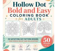 Hollow Dot Bold & Easy Coloring Book for Adults: 50 Satisfying Dot Pattern Designs for Stress Relief and Relaxation