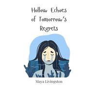 Hollow Echoes of Tomorrow's Regrets