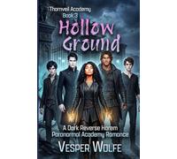 Hollow Ground: A Dark Reverse Harem Paranormal Academy Romance: 3 (Thornveil Academy)