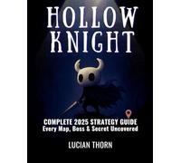 HOLLOW KNIGHT: COMPLETE 2025 STRATEGY GUIDE - EVERY MAP, BOSS & SECRET UNCOVERED