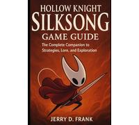 Hollow Knight Silksong Game Guide