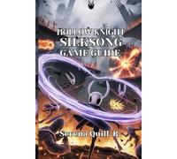 Hollow Knight: Silksong Game Guide: Boss Tactics, and Step-by-Step Tips for Beginners and Veterans Alike
