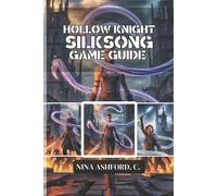 Hollow Knight: Silksong Game Guide: Secrets to Conquer Pharloom and Unlock Ev...