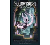 Hollow Knight: Silksong[Game Guide]: The Ultimate Guide to Pharloom’s Secrets