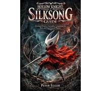 Hollow Knight: Silksong Guide: A Comprehensive Gameplay Companion for New and Experienced Players