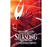 Hollow Knight: Silksong - La Guida Ufficiale Completa (Edizione 2025)