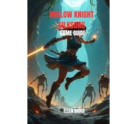 HOLLOW KNIGHT: SILKSONG - THE GAME GUIDE FOR PHARLOOM’S SECRETS: MASTER HORNET’S AGILITY, CONQUER FIERCE BOSSES, UNLOCK HIDDEN QUESTS, AND DISCOVER ... IN TEAM CHERRY’S MOST ANTICIPATED ADVENTURE