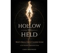 Hollow to Held: Men's Small-Group Leader Guide: A Six-Session Companion Study