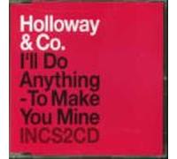Holloway and Co - I'll Do Anything - To Make You Mine