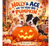 Holly & Ace AND THE VERY BIG PUMPKIN
