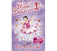 Holly and the Rose Garden: Holly's Adventures: Book 16 (Magic Ballerina)