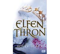 Holly Black Ann ELFENTHRON: Die Elfenkrone-Reihe 03 - Ein unwiderste (Paperback)
