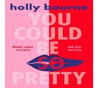 Holly Bourne You Could Be So Pretty Paperback Book Holly Bourne Multicolor