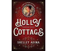 Holly Cottage: A short steampunk adventure: 15 (Magnificent Devices)