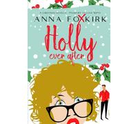 Holly Ever After: A festive, forced together romantic Christmas romp (Passport to Love)