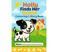 Holly finds her home coloring & story book: A Cute Colouring & Story Book for Kids Ages 3-6 (The Adventures of Holly)