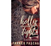 Holly Hold On Tight 2: A Hotwife Finale
