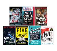 Holly Jackson Collection 7 Books Set (As Good As Dead, Not Quite Dead Yet, A Good Girl's Guide to Murder, Good Girl Bad Blood, Five Survive, The Reappearance of Rachel Price & Kill Joy)