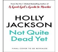 Holly Jackson Not Quite Dead Yet Hardcover Book Holly Jackson Multicolor