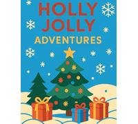 Holly Jolly Adventures: Winter Magic in Every Page