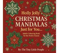 Holly Jolly Book of Christmas Mandalas just for you...: Adult Colouring Book for Festive Christmas Holiday Spirit and Joy (or stress management!)