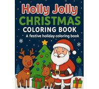 Holly Jolly Christmas Coloring Book: 52 Fun Festive Holiday Designs For All Ages To Gift. Wholesome Christmas entertainment for kids, teens, and ... and joyful holiday scenes to color and share.
