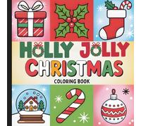 Holly Jolly Christmas Coloring Book: Merry Christmas Coloring Book For All Ages (Warm Winter Wishes: A Holiday Christmas Collection Of Mazes, Coloring Books & More For The Whole Family)