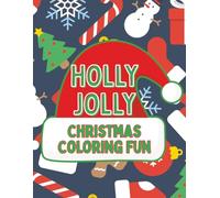 Holly Jolly Christmas Coloring Fun: Festive Holiday Coloring Pages for Kids (The Moonlight Hollow Coloring Series)