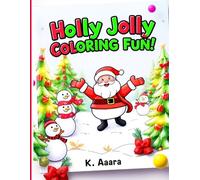 Holly Jolly Coloring Fun!: A Festive Coloring Book for Kids Aged 3-8
