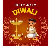 Holly Jolly Diwali: A Fun and Educational Diwali Coloring Book for Kids - Discover Diwali with Stories, Fun Facts, and Coloring Pages