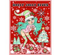 Holly Jolly Elves: Unlock your creativity and relax with hours of coloring fun by Artist Deborah Muller