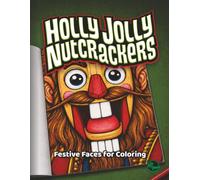 Holly Jolly Nutcrackers: Festive Faces for Coloring (Outside-the-Lines Coloring Collection)