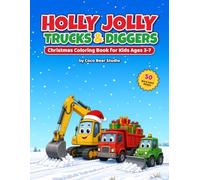 Holly Jolly Trucks & Diggers: Christmas Coloring Book For Kids 3-7