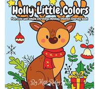 Holly Little Colors: Fun, Cute and simple Christmas Holiday themed coloring book