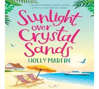 Holly Martin Sunlight over Crystal Sands: A gorgeous uplifting romantic comedy in White Holly Martin White