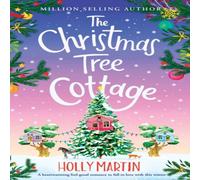 Holly Martin The Christmas Tree Cottage: A heartwarming feel good romance to in White Holly Martin White