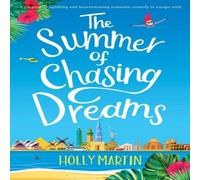 Holly Martin The Summer of Chasing Dreams: A gorgeously uplifting and Holly Martin Multicolor