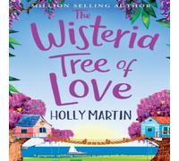 Holly Martin The Wisteria Tree of Love: A heartwarming feel-good romance to Holly Martin Multicolor
