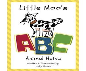 Holly Moore Little Moo's ABC Animal Haiku Hardcover Book Holly Moore Multicolor