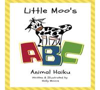 Holly Moore Little Moo's ABC Animal Haiku Paperback Book Holly Moore Multicolor