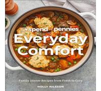 Holly Nilsson Spend with Pennies Everyday Comfort : Family Dinner Recipes from Holly Nilsson Multicolor