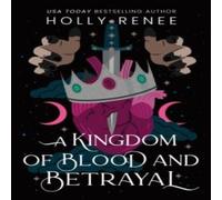 Holly Renee A Kingdom of Blood & Betrayal : The Second Book in the Dark Holly Renee Multicolor