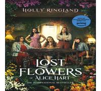 Holly Ringland The Lost Flowers of Alice Hart : Now an Amazon series starring Holly Ringland Multicolor
