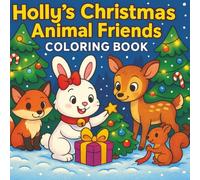 Holly’s Christmas Animal Friends Coloring Book: Christmas bunny coloring book