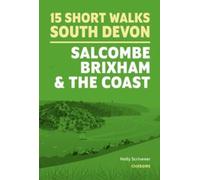Holly Scrivener 15 Short Walks in South Devon - Salcombe, Brixham & the coast Holly Scrivener Multicolor
